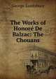 The Works of Honore De Balzac: The Chouans, Saintsbury, George, 1845-1933 