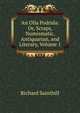 An Olla Podrida: Or, Scraps, Numismatic, Antiquarian, and Literary, Volume 1, Richard Sainthill 