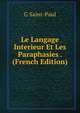 Le Langage Interieur Et Les Paraphasies . (French Edition), G Saint-Paul 