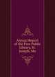 Annual Report of the Free Public Library, St. Joseph, Mo, 