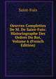 Oeuvres Complettes De M. De Saint-Foix: Historiographe Des Ordres Du Roi, Volume 6 (French Edition), Saint-Foix 