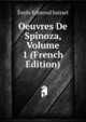 Oeuvres De Spinoza, Volume 1 (French Edition), Emile Edmond Saisset 