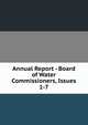 Annual Report - Board of Water Commissioners, Issues 1-7, 