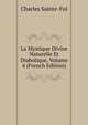La Mystique Divine Naturelle Et Diabolique, Volume 4 (French Edition), Charles Sainte-Foi 