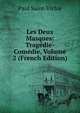 Les Deux Masques: Tragedie-Comedie, Volume 2 (French Edition), Paul Saint-Victor 