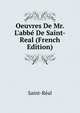 Oeuvres De Mr. L'abb? De Saint-Real (French Edition), Saint-Real 