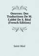 Oeuvres: Des Traductions De M. L'abb? De S. R?al (French Edition), Saint-Real 