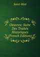 Oeuvres: Suite Des Traites Historiques (French Edition), Saint-Real 