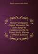 Histoire D'espagne Depuis L'invasion Des Goths Jusqu'au Commencement Du Xixme Si?cle, Volume 4 (French Edition), Eugene Rosseeuw Saint-Hilaire 