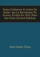 Notes D'absence Et Lettre De Burke: Sur La R?volution De France, ?crites En 1819, Pour Son Fr?re (French Edition), Jules Saint-Cricq 