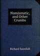 Numismatic, and Other Crumbs, Richard Sainthill 