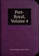 Port-Royal, Volume 4, Sainte-Beuve Charles Augustin 