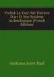 Viollet-Le-Duc: Ses Travaux D'art Et Son Syst?me Arch?ologique (French Edition), Anthyme Saint-Paul 