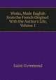 Works, Made English from the French Original: With the Author's Life, Volume 1, Saint-Evremond 
