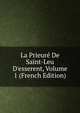 La Prieur? De Saint-Leu D'esserent, Volume 1 (French Edition), 