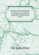 M?moires D'Une Contemporaine: Ou, Souvenirs D'Une Femme Sur Les Principaux Personnages De La R?publique, Du Consulat, De L'Empire, Etc, Volume 4 (French Edition), Ida Saint-Elme 