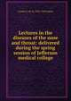Lectures in the diseases of the nose and throat: delivered during the spring session of Jefferson medical college, Charles E. de M. 1852-1929 Sajous 