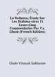 La Vedanta; Etude Sur Les Brahma-stras Et Leurs Cinq Commentaries Par V.s. Ghate (French Edition), Ghate Vinayak Sakharam 