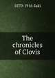 The chronicles of Clovis, 1870-1916 Saki 