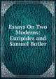 Essays On Two Moderns: Euripides and Samuel Butler, 