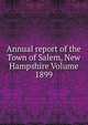 Annual report of the Town of Salem, New Hampshire Volume 1899, 