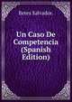 Un Caso De Competencia (Spanish Edition), Betes Salvador. 