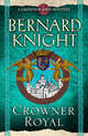 Crowner Royal (Crowner John Mystery), Knight, Bernard 