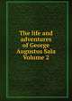 The life and adventures of George Augustus Sala Volume 2, 