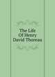 The Life Of Henry David Thoreau, 