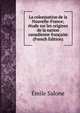La colonisation de la Nouvelle-France; etude sur les origines de la nation canadienne francaise (French Edition), Emile Salone 