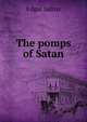 The pomps of Satan, Saltus Edgar 