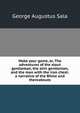Make your game, or, The adventures of the stout gentleman, the slim gentleman, and the man with the iron chest: a narrative of the Rhine and thereabouts, George Augustus Sala 