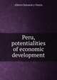Peru, potentialities of economic development, Alberto Salomon y Osorio 
