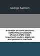 A treatise on conic sections: containing an account of some of the most important modern algebraic and geometric methods, George Salmon 