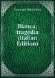 Bianca; tragedia (Italian Edition), Giovanni Maria Sale 
