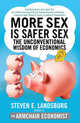 More Sex is Safer Sex: The Unconventional Wisdom of Economics, Landsburg, Steven E. 