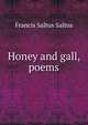 Honey and gall, poems, Francis Saltus Saltus 