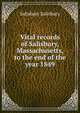 Vital records of Salisbury, Massachusetts, to the end of the year 1849, Salisbury Salisbury 