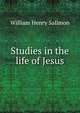 Studies in the life of Jesus, William Henry Sallmon 