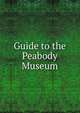 Guide to the Peabody Museum, 