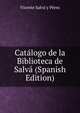 Catalogo de la Biblioteca de Salva (Spanish Edition), Vicente Salva y Perez 