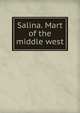 Salina. Mart of the middle west, 