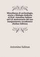 Miscellanea di archeologia, storia e filologia dedicata al Prof. Antonino Salinas nel LX anniversario del suo insegnamento accademico (Italian Edition), Antonino Salinas 