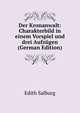 Der Kronanwalt: Charakterbild in einem Vorspiel und drei Aufzugen (German Edition), Edith Salburg 
