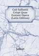 Caii Sallustii Crispi Quae Exstant Opera (Latin Edition), Sallust 