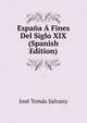 Espana A Fines Del Siglo XIX (Spanish Edition), Jose Tomas Salvany 