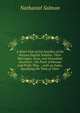 A Short View of the Families of the Present English Nobility: Their Marriages, Issue, and Immediate Ancestors ; the Posts of Honour and Profit They . ; with an Index, Specifying the Time of Their, Nathaniel Salmon 