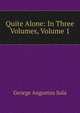 Quite Alone: In Three Volumes, Volume 1, George Augustus Sala 