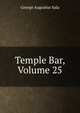 Temple Bar, Volume 25, George Augustus Sala 