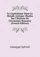 Le Capitalisme Dans Le Monde Antique: ?tudes Sur L'histoire De L'?conomie Romaine (French Edition), Giuseppe Salvioli 